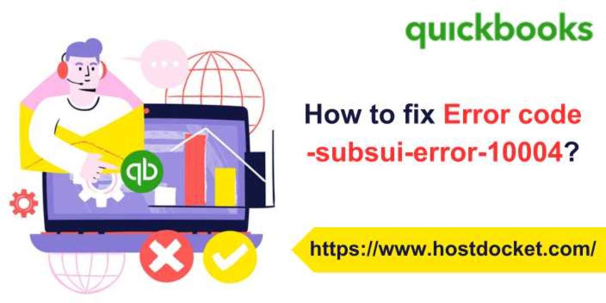 How to Resolve QuickBooks Error Code: -subsui-error-10004?